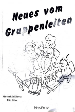 Neues vom Gruppenleiten - Mechthild Kretz / Ute Dörr