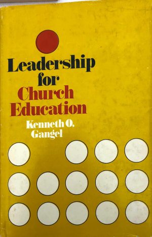 Leadership for Church Education - Kenneth O. Gangel