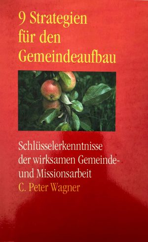9 Strategien für den Gemeindeaufbau - C. Peter Wagner