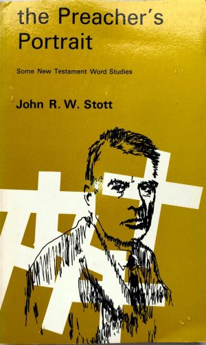 The Preacher's Portrait - John R. W. Stott