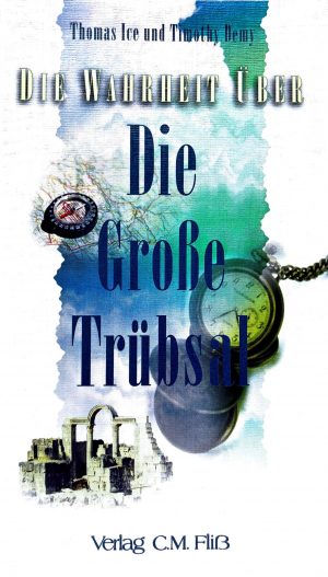 Die Wahrheit Über "Die Große Trübsal" - Thomas Ice und Timothy Demy