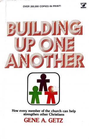 Building Up One Another - Gene A. Getz