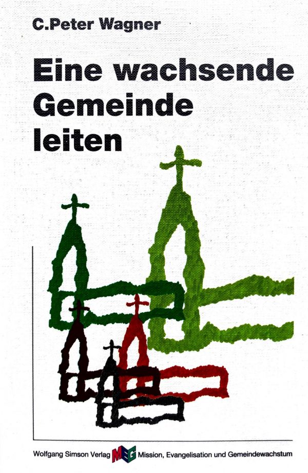Eine Wachsende Gemeinde Leiten - C. Peter Wagner